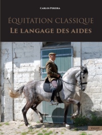 Carlos Pereira - Equitation classique - Le langage des aides.