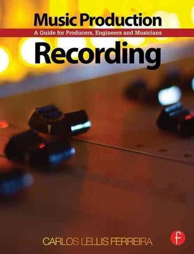 Carlos (Professional Audio Eng Lellis - Music Production: Recording: A Guide for Producers, Engineers and Musicians.
