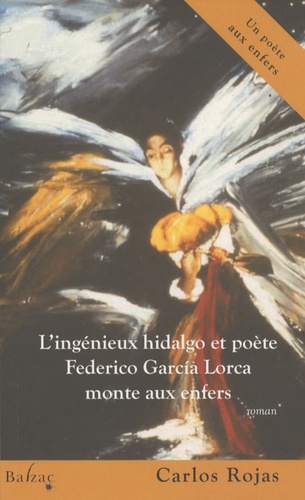 Carlos Rojas - L'ingénieux hidalgo et poète Federico Garcia Lorca monte aux enfers.