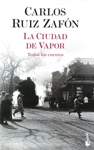 Carlos Ruiz Zafon - La ciudad de vapor.
