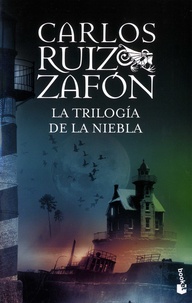 Carlos Ruiz Zafon - La Trilogia de la Niebla - El Principe de la Niebla ; El Palacio de la Medianoche ; Las Luces de Septiembre.