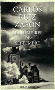 Carlos Ruiz Zafon - Le cycle de la Brume Tome 3 : Les lumières de septembre.