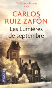 Carlos Ruiz Zafon - Le cycle de la Brume Tome 3 : Les lumières de septembre.