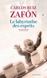 Carlos Ruiz Zafon - Le labyrinthe des esprits.