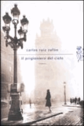 Carlos Ruiz Zafón - Prigioniero del cielo.