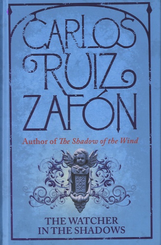 Carlos Ruiz Zafon - The Watcher in The Shadows.