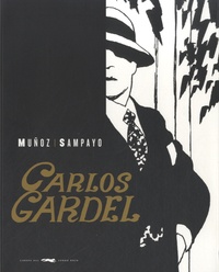 Carlos Sampayo - Carlos Gardel - La voz del Rio de la Plata.
