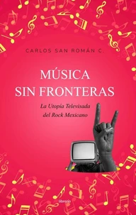 Música sin Fronteras: La utopía televisada del rock mexicano