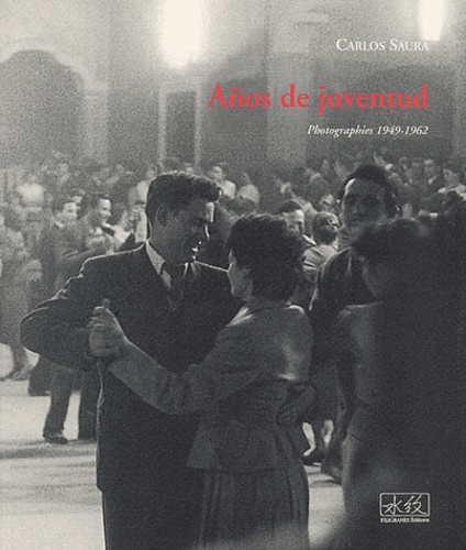 Carlos Saura - Anos De Juventud. Photographies 1949-1962.