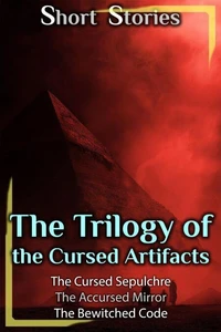 The Trilogy of the Cursed Artifacts