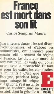 Carlos Semprun Maura - Franco est mort dans son lit.