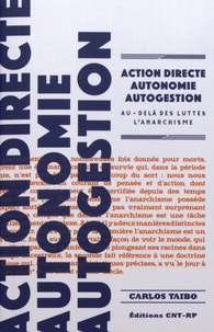 Carlos Taibo - Action directe, autonomie, autogestion - Au-delà des luttes : l'anarchisme.