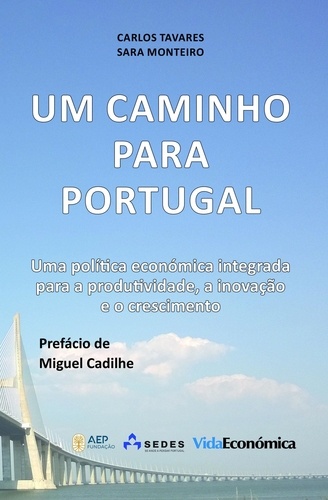 Um Caminho para Portugal. Uma Política económica integrada para a Produtividade, Inovação e Crescimento