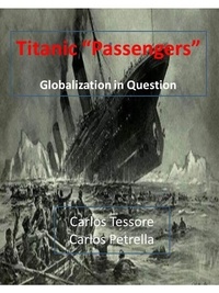  Carlos Tessore et  Carlos Petrella - Titanic "Passengers"  Globalization in question - Metafora del Titanic.