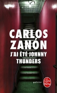 Carlos Zanon - J'ai été Johnny Thunders.