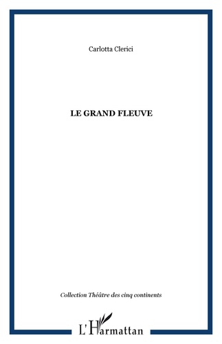 Carlotta Clerici - Le grand fleuve - Comédie de moeurs en quatre saisons.
