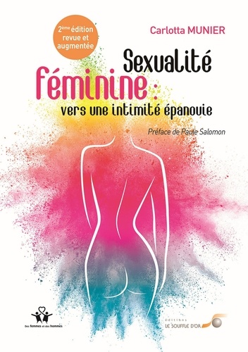 Sexualité féminine : vers une intimité épanouie. De la relation à soi à la relation à lautre 2e édition