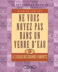 Ne vous noyez pas dans un verre d'eau à l'usage des grands-parents