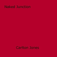 Carlton Jones - Naked Junction.