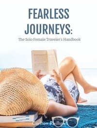 Livres pdf gratuits téléchargement gratuit Fearless Journeys: The Solo Female Traveler’s Handbook CHM iBook PDF en francais 9798227586674