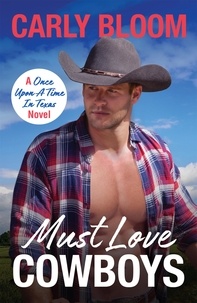 Carly Bloom - Must Love Cowboys - This steamy and heart-warming cowboy rom-com is a must-read!.
