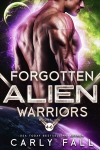  Carly Fall - Forgotten Alien Warriors: Books 4-6 - Forgotten Alien Warriors.