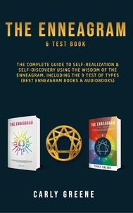 Carly Greene - The Enneagram &amp; Test Book;  The Complete Guide to Self-Realization &amp; Self-Discovery Using the Wisdom of the Enneagram, Including the 9 Test of Types (Best Enneagram Books &amp; Audiobooks).