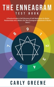  Carly Greene - The Enneagram Test Book; A Practical Guide to Self-Discovery &amp; Self-Realization for Better Relationships and a Better Life: Best Audiobooks &amp; Books; Book 2.