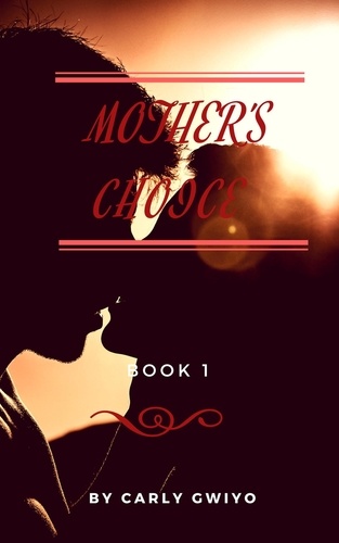  Carly Gwiyo - Mother's Choice - Mother's Choice, #1.
