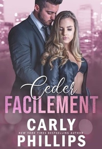  Carly Phillips - Céder facilement - Les mauvais garçons milliardaires, #1.