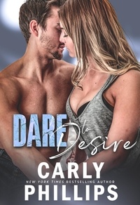  Carly Phillips - Dare to Desire - Dare to Love Series, #2.