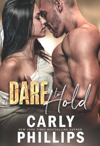  Carly Phillips - Dare to Hold - Dare to Love Series, #4.