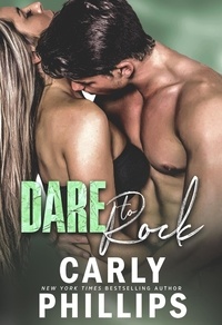  Carly Phillips - Dare to Rock - Dare to Love Series, #5.