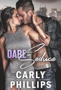  Carly Phillips - Dare to Seduce - NY Dares, #3.