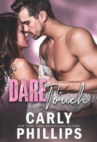  Carly Phillips - Dare to Touch - Dare to Love Series, #3.