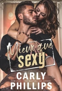  Carly Phillips - Mieux que Sexy - Collection Sexy, #3.