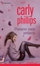 Carly Phillips - Passion sans préavis.