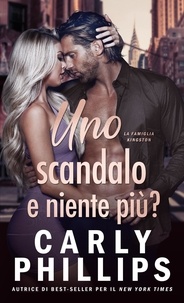  Carly Phillips et  Well Read Translation - Uno scandalo e niente più? - La Famiglia Kingston, #2.