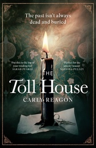 Carly Reagon - The Toll House - A thoroughly chilling ghost story to keep you up through autumn nights.