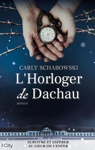 Carly Schabowski - L'Horloger de Dachau.