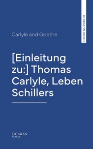[Einleitung zu:] Thomas Carlyle, Leben Schillers