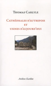 Cathédrales d'autrefois et usines d'aujourd'hui
