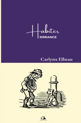 Carlynx Elbeau - Habiter l'errance.