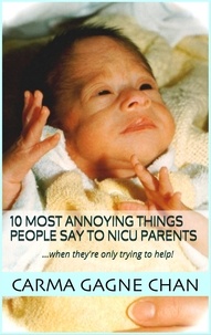  Carma Gagne Chan - 10 Most Annoying Things People Say to NICU Parents.