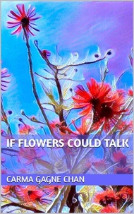 If Flowers Could Talk