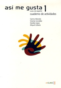 Carme Arbones et Vicenta Gonzales - Asi me gusta 1 - Curso de espanol, Cuaderno de actividades.