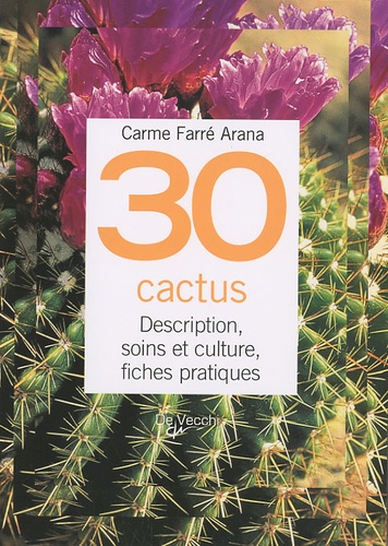 Carme Farré i Arana - 30 Cactus - Description, soins et culture, fiches pratiques.