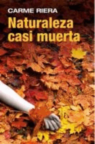 Carme Riera - Naturaleza Casi Muerta = Nature Almost Dead.