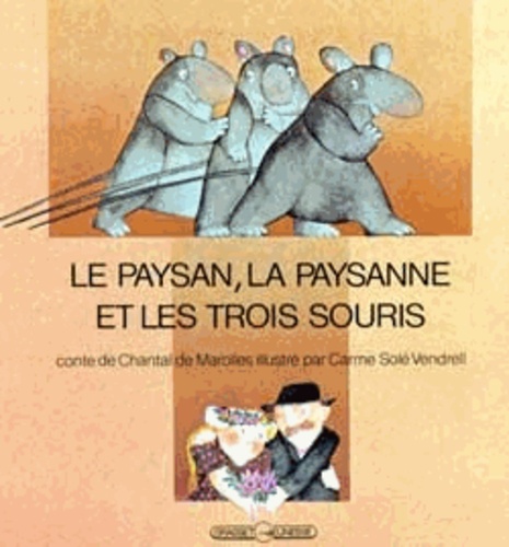 Carme Solé Vendrell et Chantal de Marolles - Le Paysan, la paysanne et les trois souris - Conte.