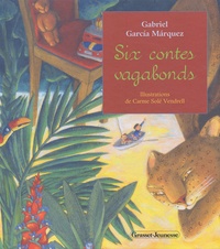 Carme Solé Vendrell et Gabriel García Márquez - Six contes vagabonds.
